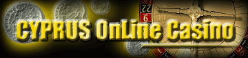Cyprus online casino - gambling - roulette - blackjack - poker and other card games - try your luck as long as you are over 18 and solvent.